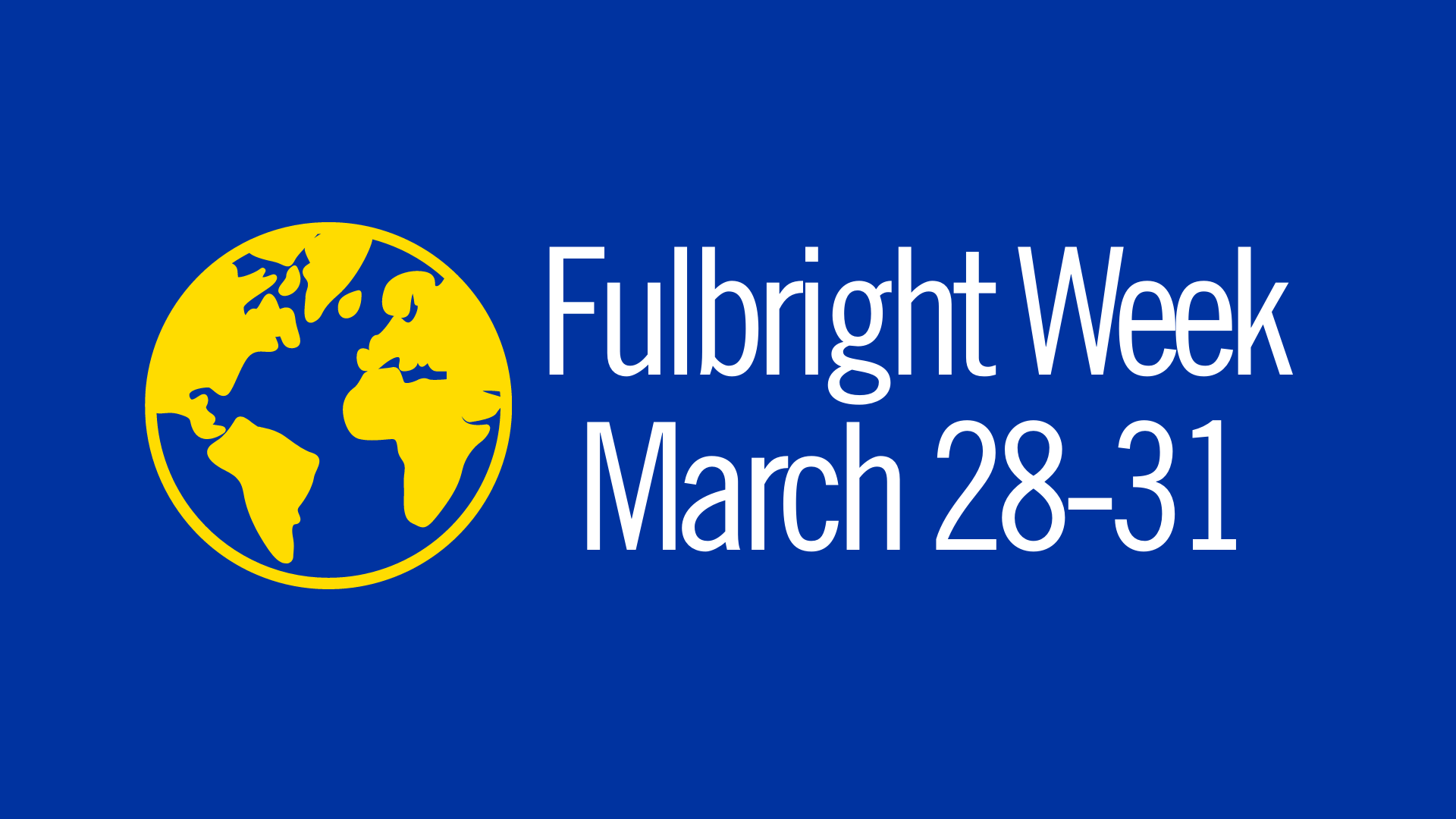 Fulbright Week March 28-31 and photo of globe