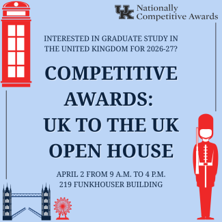 Interested in graduate study in the United Kingdom for 2026-27? Competitive Awards: UK to the UK Open House, April 2 from 9-3, 219 Funkhouser Building